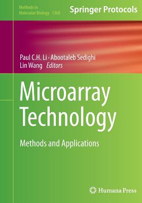 Microarray Technology: Methods and Applications - Li, Paul C H (Editor), and Sedighi, Abootaleb (Editor), and Wang, Lin (Editor)