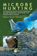 Microbe Hunting: Unveiling the Secrets of Microorganisms Through Assessment, Sequencing, and Bioinformatics Analysis