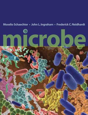 Microbe - Schaechter, Moselio, and Ingraham, John L, and Neidhardt, Frederick C