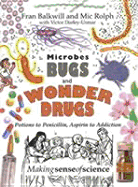 Microbes Bugs and Wonder Drugs