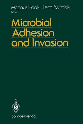 Microbial Adhesion and Invasion - Hook, Magnus (Editor), and Switalski, Lech (Editor)