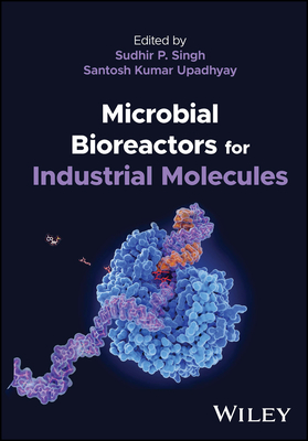 Microbial Bioreactors for Industrial Molecules - Singh, Sudhir Pratap (Editor), and Upadhyay, Santosh Kumar (Editor)