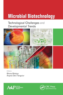 Microbial Biotechnology: Technological Challenges and Developmental Trends - Bhukya, Bhima (Editor), and Tangutur, Anjana Devi (Editor)