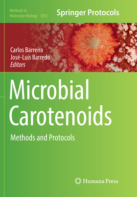 Microbial Carotenoids: Methods and Protocols - Barreiro, Carlos (Editor), and Barredo, Jos�-Luis (Editor)
