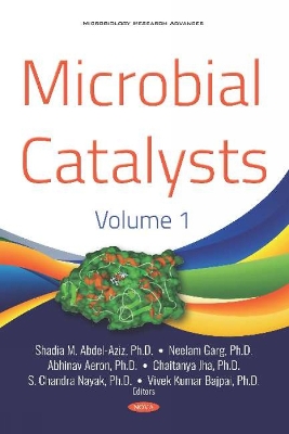 Microbial Catalysts: Volume 1 - Abdel-Aziz, Shadia M., Ph.D (Editor), and Garg, Neelam (Editor), and Aeron, Abhinav (Editor)