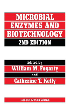 Microbial Enzymes and Biotechnology - Fogarty, W M (Editor), and Kelly, C T (Editor)