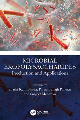 Microbial Exopolysaccharides: Production and Applications - Bhatia, Shashi Kant (Editor), and Panesar, Parmjit Singh (Editor), and Mehariya, Sanjeet (Editor)