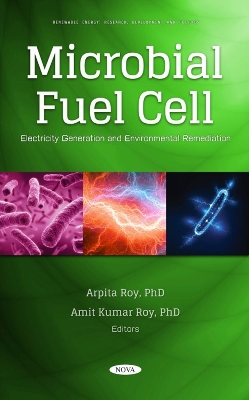 Microbial Fuel Cell: Electricity Generation and Environmental Remediation - Roy, Arpita (Editor)