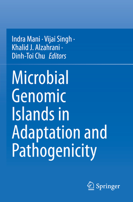 Microbial Genomic Islands in Adaptation and Pathogenicity - Mani, Indra (Editor), and Singh, Vijai (Editor), and Alzahrani, Khalid J. (Editor)