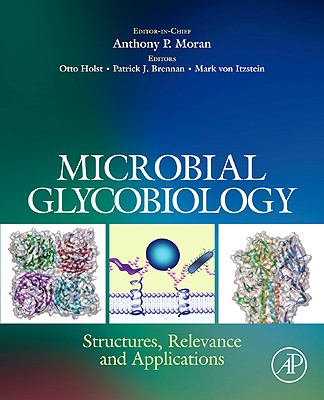 Microbial Glycobiology: Structures, Relevance and Applications - Moran, Anthony P, and Holst, Otto (Editor), and Brennan, Patrick (Editor)