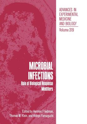 Microbial Infections: Role of Biological Response Modifiers - Friedman, Herman (Editor), and Klein, Thomas W. (Editor), and Yamaguchi, Hideyo (Editor)