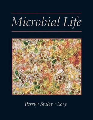 Microbial Life - Perry, Jerome J, and Staley, James T, and Lory, Stephen