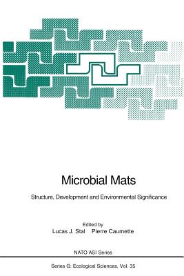 Microbial Mats: Structure, Development and Environmental Significance - Stal, Lucas J (Editor), and Caumette, Pierre (Editor)