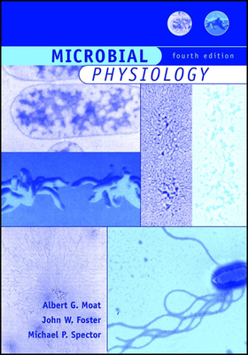 Microbial Physiology - Moat, Albert G (Editor), and Foster, John W (Editor), and Spector, Michael P (Editor)