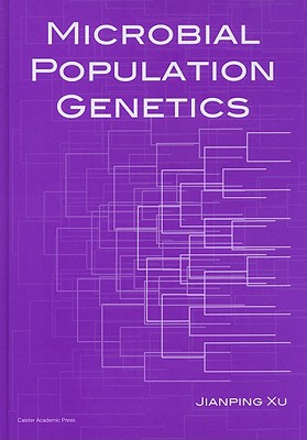Microbial Population Genetics - Xu, Jianping (Editor)