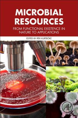 Microbial Resources: From Functional Existence in Nature to Applications - Kurtboke, Ipek (Editor)