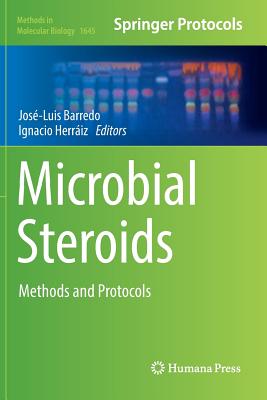 Microbial Steroids: Methods and Protocols - Barredo, Jos�-Luis (Editor), and Herr�iz, Ignacio (Editor)