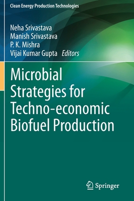 Microbial Strategies for Techno-economic Biofuel Production - Srivastava, Neha (Editor), and Srivastava, Manish (Editor), and Mishra, P. K. (Editor)