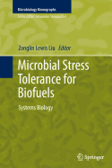 Microbial Stress Tolerance for Biofuels: Systems Biology