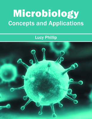 Microbiology: Concepts and Applications - Phillip, Lucy (Editor)