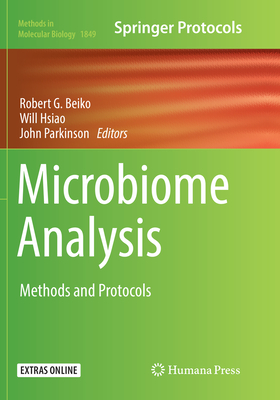 Microbiome Analysis: Methods and Protocols - Beiko, Robert G (Editor), and Hsiao, Will (Editor), and Parkinson, John (Editor)