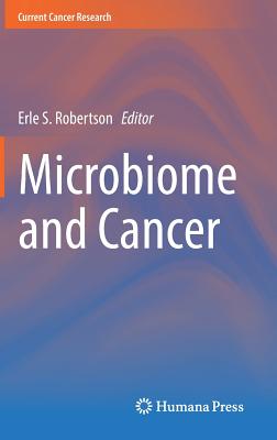 Microbiome and Cancer - Robertson, Erle S (Editor)