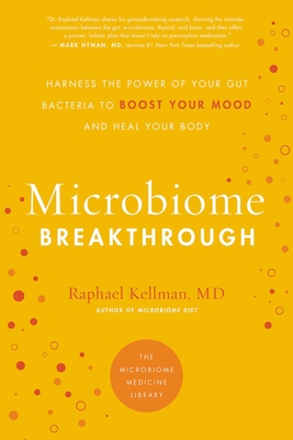 Microbiome Breakthrough - Kellman, Raphael, MD