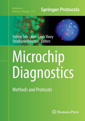 Microchip Diagnostics: Methods and Protocols - Taly, Val�rie (Editor), and Viovy, Jean-Louis (Editor), and Descroix, St�phanie (Editor)