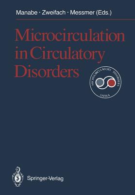 Microcirculation in Circulatory Disorders - Manabe, Hisao (Editor), and Zweifach, Benjamin W (Editor), and Messmer, Konrad (Editor)