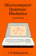 Microcomputer Quantum Mechanics - Killingbeck, John