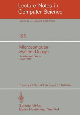 Microcomputer System Design: An Advanced Course - Flynn, M J (Editor), and Harris, N R (Editor), and McCarthy, D P (Editor)
