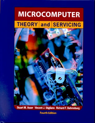 Microcomputer Theory and Servicing - Asser, Stuart M, and Stigliano, Vincent J, and Bahrenburg, Richard F
