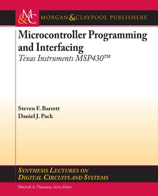 Microcontroller Programming and Interfacing Ti Msp430: Part I - Barrett, Steven F