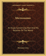 Microcosmus: An Essay Concerning Man and His Relation to the World