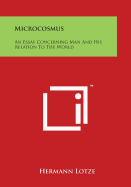 Microcosmus: An Essay Concerning Man And His Relation To The World