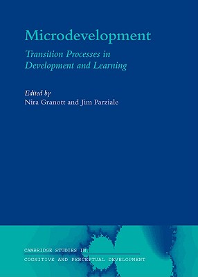 Microdevelopment: Transition Processes in Development and Learning - Granott, Nira (Editor), and Parziale, Jim (Editor)