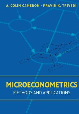 Microeconometrics: Methods and Applications - Cameron, A Colin, and Trivedi, Pravin K