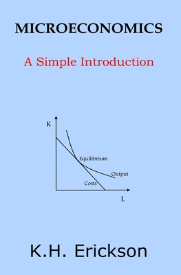 Microeconomics: A Simple Introduction - Erickson, K H