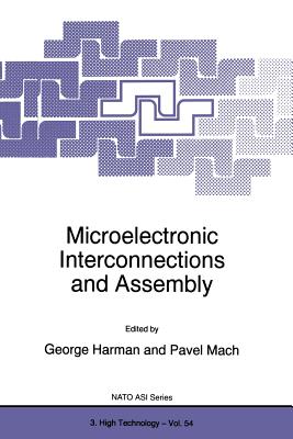 Microelectronic Interconnections and Assembly - Harman, G G (Editor), and Mach, Pavel (Editor)