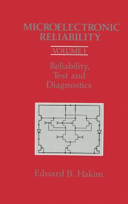 Microelectronic Reliability: Reliability, Test and Diagnostics - Hakim, Edward B. (Editor)