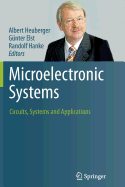 Microelectronic Systems: Circuits, Systems and Applications - Heuberger, Albert (Editor), and Elst, G�nter (Editor), and Hanke, Randolf (Editor)