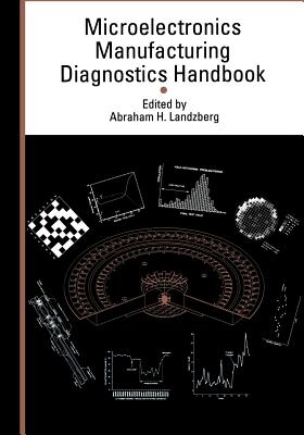 Microelectronics Manufacturing Diagnostics Handbook - Landzberg, Abraham