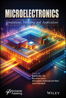 Microelectronics: Simulations, Modeling and Applications - Raj, Balwinder (Editor), and Guha, Koushik (Editor), and Rahi, Shiromani Balmukund (Editor)