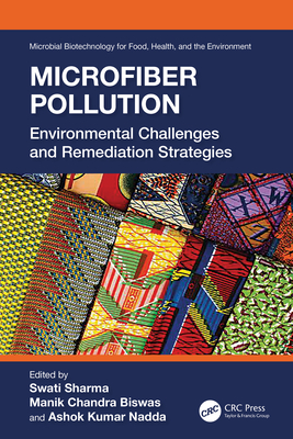Microfiber Pollution: Environmental Challenges and Remediation Strategies - Sharma, Swati (Editor), and Biswas, Manik Chandra (Editor), and Nadda, Ashok Kumar (Editor)