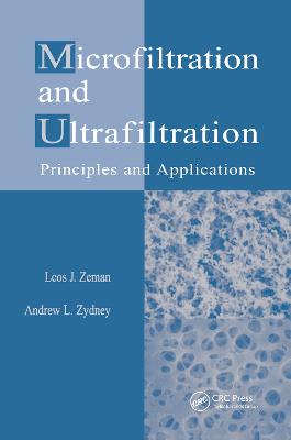 Microfiltration and Ultrafiltration: Principles and Applications - Zeman, Leos J, and Zydney, Andrew L