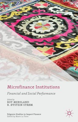 Microfinance Institutions: Financial and Social Performance - Mersland, R. (Editor), and Str�m, �. (Editor)