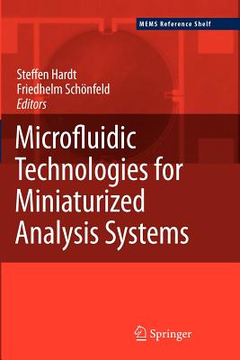 Microfluidic Technologies for Miniaturized Analysis Systems - Hardt, Steffen (Editor), and Sch�nfeld, Friedhelm (Editor)