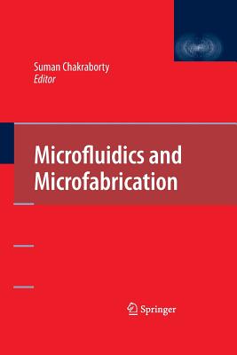 Microfluidics and Microfabrication - Chakraborty, Suman (Editor)