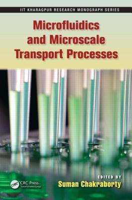Microfluidics and Microscale Transport Processes - Chakraborty, Suman (Editor)