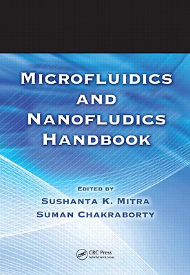 Microfluidics and Nanofluidics Handbook, 2 Volume Set - Mitra, Sushanta K (Editor), and Chakraborty, Suman (Editor)